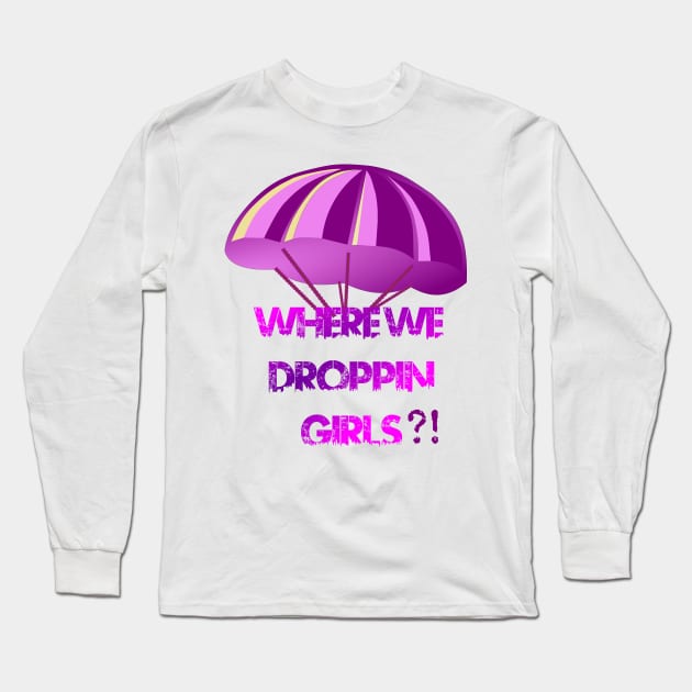 Where We Droppin Girls Long Sleeve T-Shirt by jaml-12